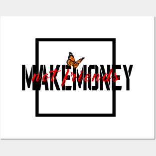 make money not friends Posters and Art